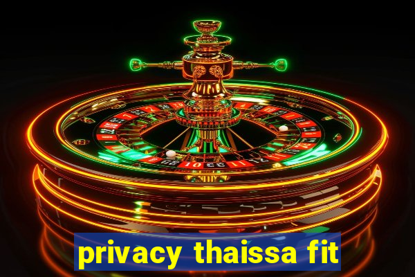 privacy thaissa fit